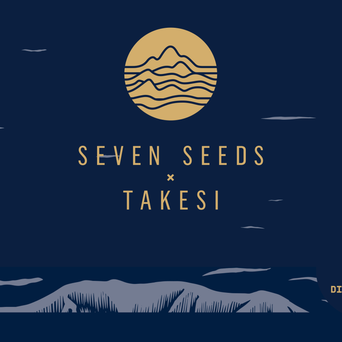 Seven Seeds  x  Takesi - Seven Seeds